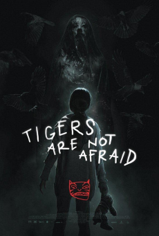 TIGERS ARE NOT AFRAID (2017) พรจากโลกมืด - ดูหนังออนไลน์