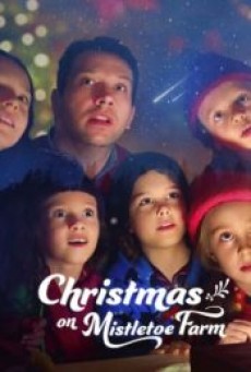 CHRISTMAS ON MISTLETOE FARM (2022) คริสต์มาสใต้ต้นรัก - ดูหนังออนไลน์