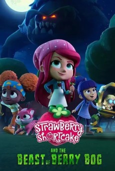 STRAWBERRY SHORTCAKE AND THE BEAST OF BERRY BOG (2023) พากย์ไทย - ดูหนังออนไลน