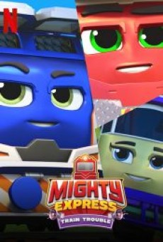 MIGHTY EXPRESS TRAIN TROUBLE (2022) ไมตี้ เอ็กซ์เพรส - ดูหนังออนไลน์
