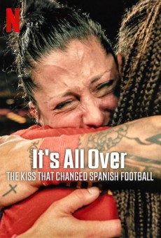 It’s All Over The Kiss That Changed Spanish Football จูบที่พลิกฟุตบอลสเปน (2024) - ดูหนังออนไลน์