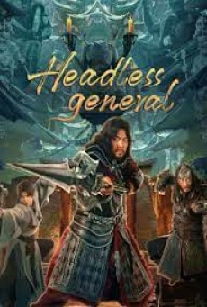 HEADLESS GENERAL (2023) แม่ทัพไร้หัว ซับไทย - ดูหนังออนไลน์