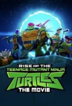 RISE OF THE TEENAGE MUTANT NINJA TURTLES THE MOVIE (2022) กำเนิดเต่านินจา เดอะ มูฟวี่ - ดูหนังออนไลน์